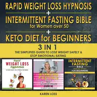 Rapid weight loss hypnosis for women + intermittent fasting bible for women over 50 + keto diet for beginners - 3 in 1 Audiobook by Karen Loss