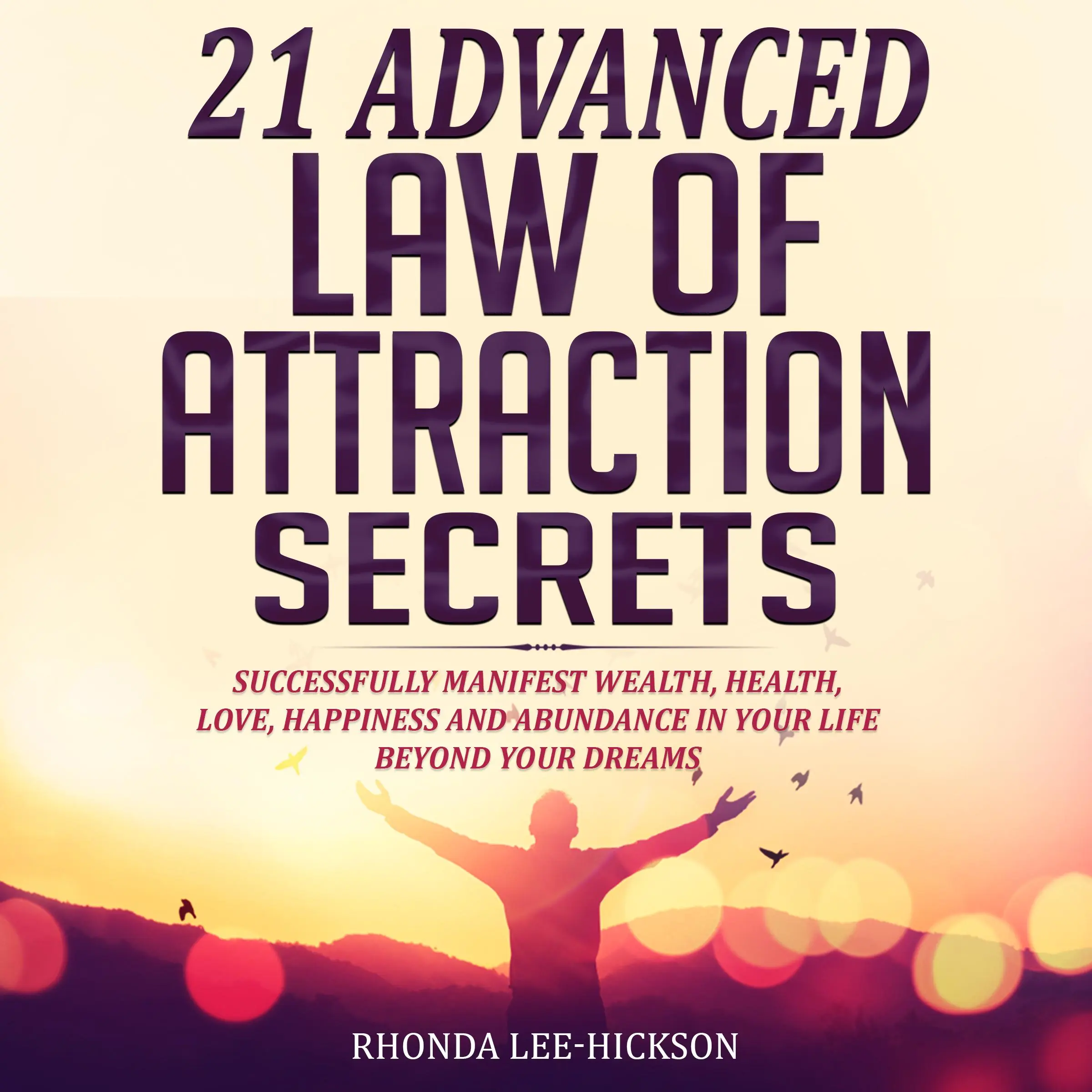 21 Advanced  Law of Attraction Secrets by Rhonda Lee-Hickson