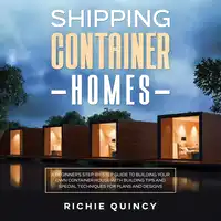 Shipping Container Homes Audiobook by Richie Quincy