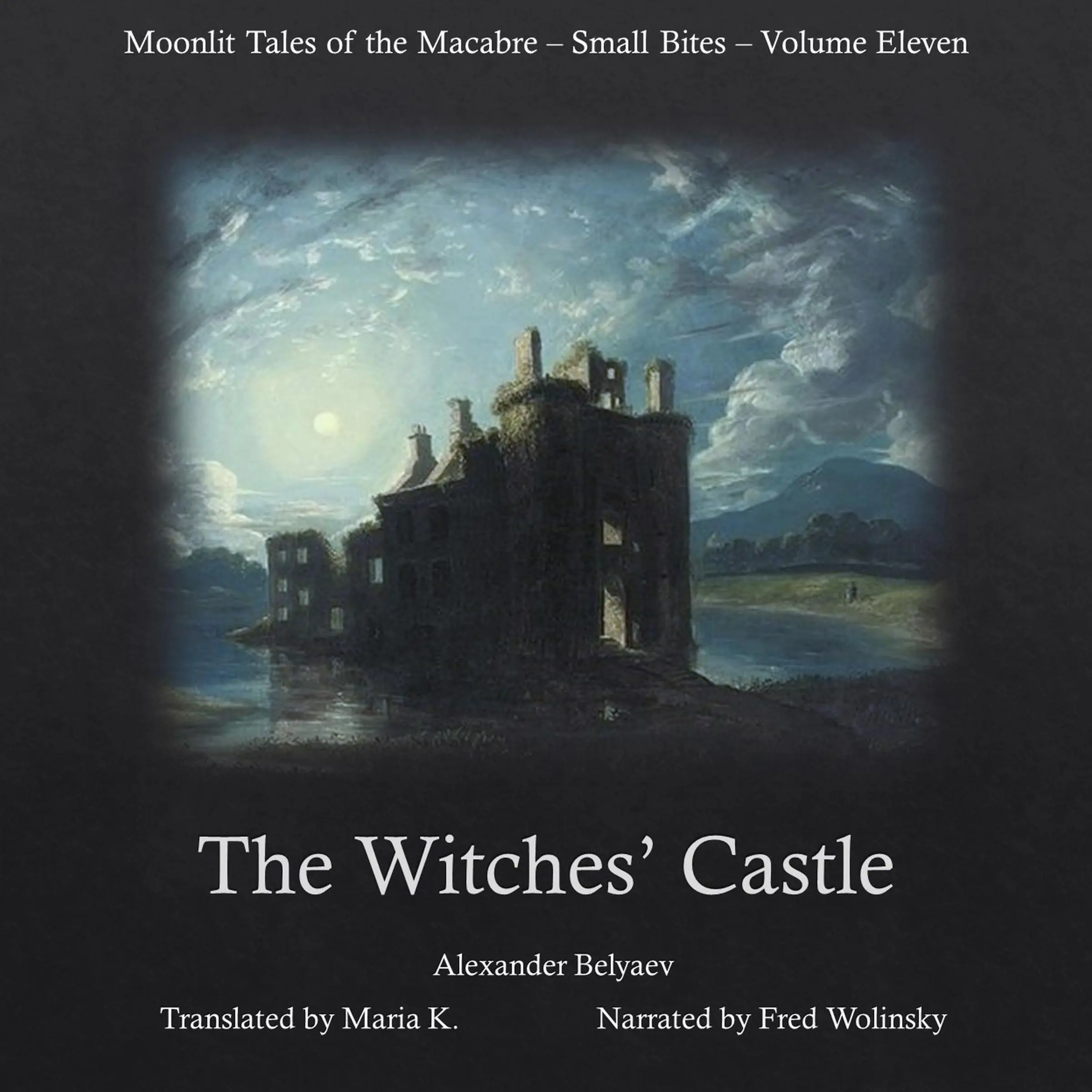 The Witches' Castle (Moonlit Tales of the Macabre - Small Bites Book 11) Audiobook by Alexander Belyaev