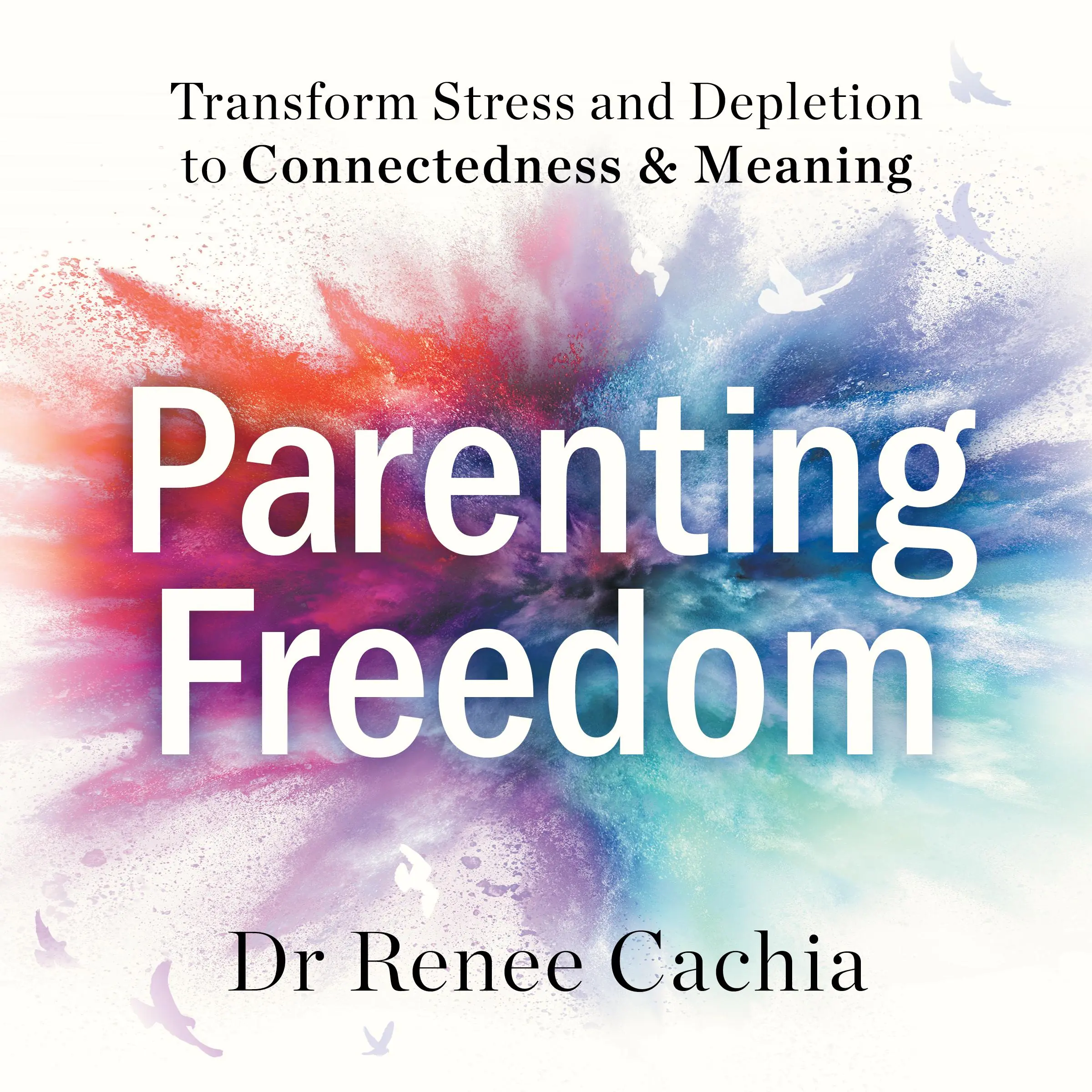 Parenting Freedom by Dr Renee Cachia Audiobook