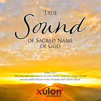 True Sound of Sacred Name of God Audiobook by Brother Arnold Bowen