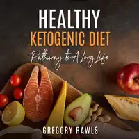 Healthy Ketogenic Diet Audiobook by Gregory Rawls