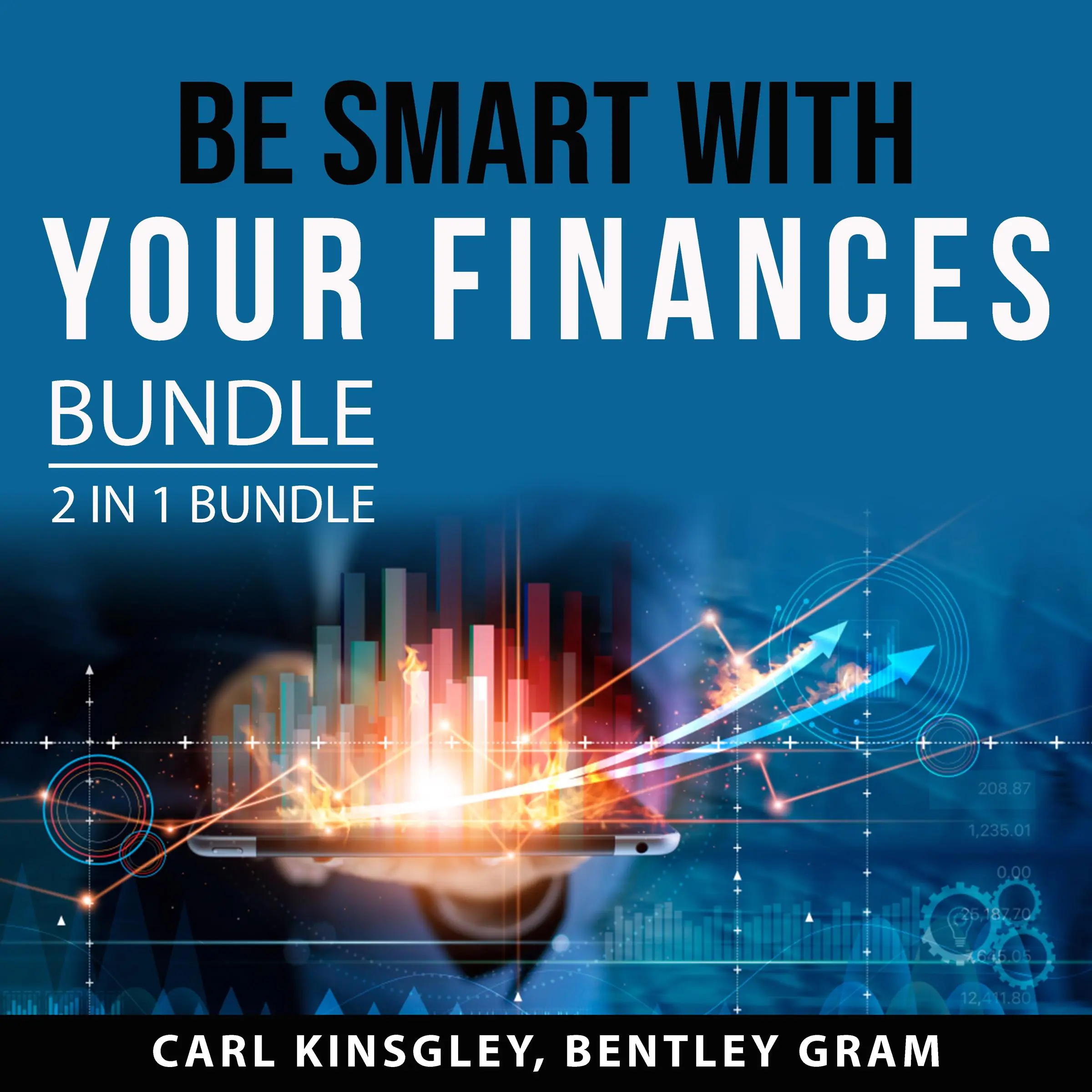 Be Smart With Your Finances Bundle, 2 in 1 Bundle: Financial Independence and Psychology of Money by and Bentley Gram