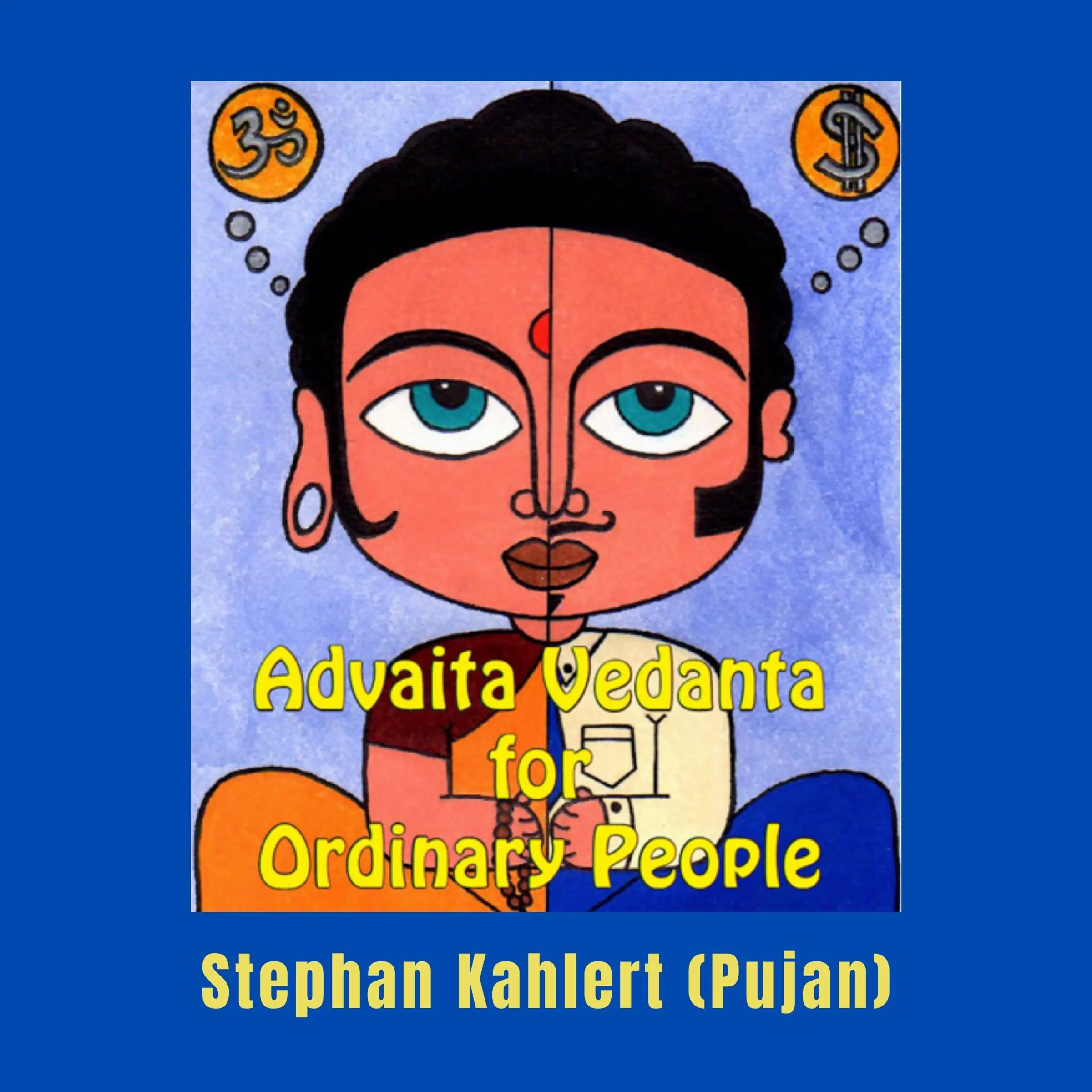 Advaita Vedanta for Ordinary People by Stephan Kahlert