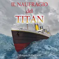 Il naufragio del Titan Audiobook by Morgan Robertson