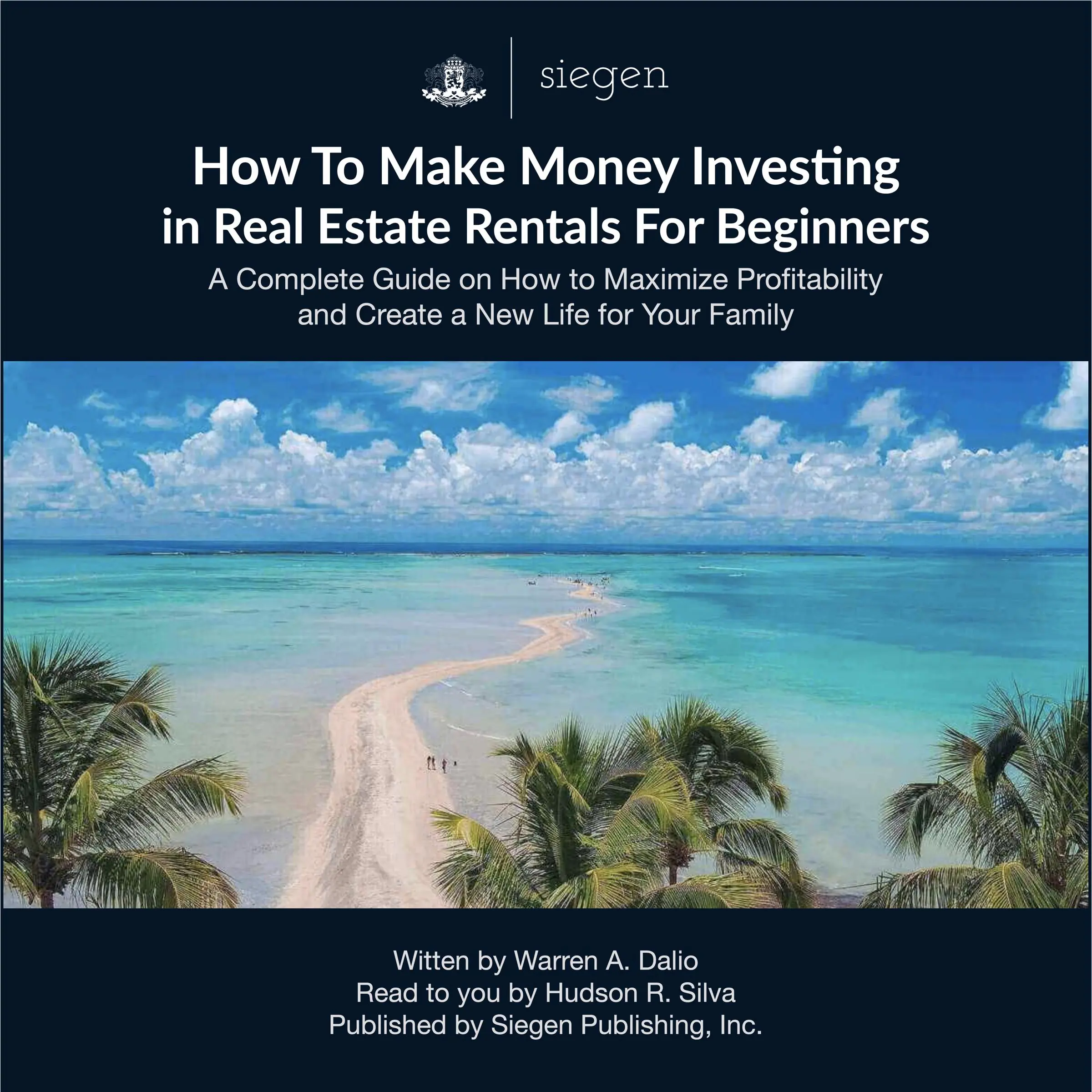 How to Make Money Investing in Real Estate Rentals For Beginners by Warren A. Dalio