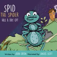 Spid The Spider Has A Day Off Audiobook by John Eaton