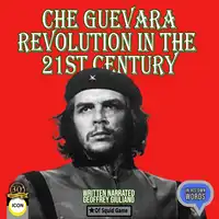 Che Guevara Revolution In The 21st Century Audiobook by Geoffrey Giuliano