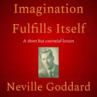 Imagination Fulfills Itself Audiobook by Neville Goddard