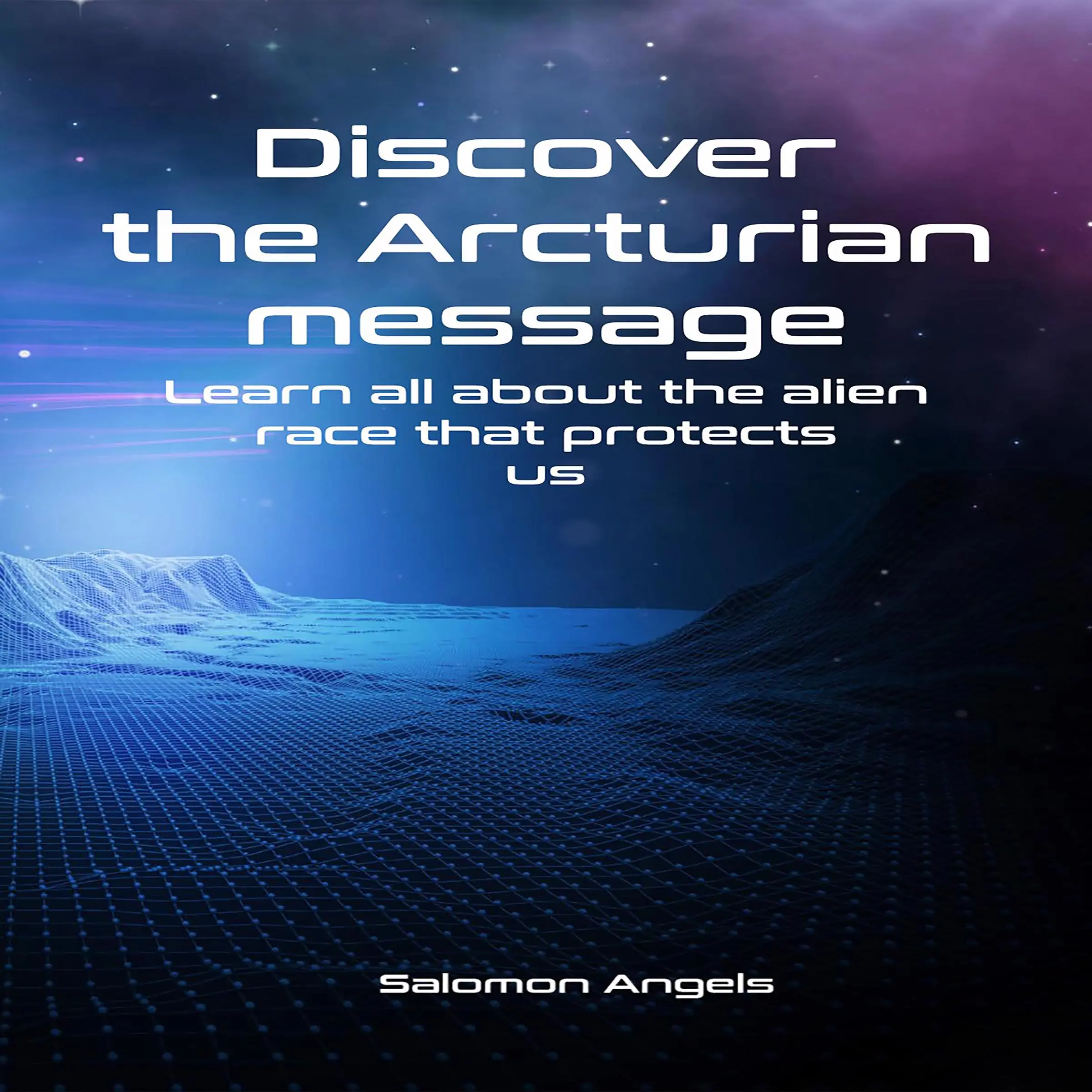 Discover the Arcturian message by Salomon Angels Audiobook