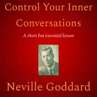 Control Your Inner Conversations Audiobook by Neville Goddard