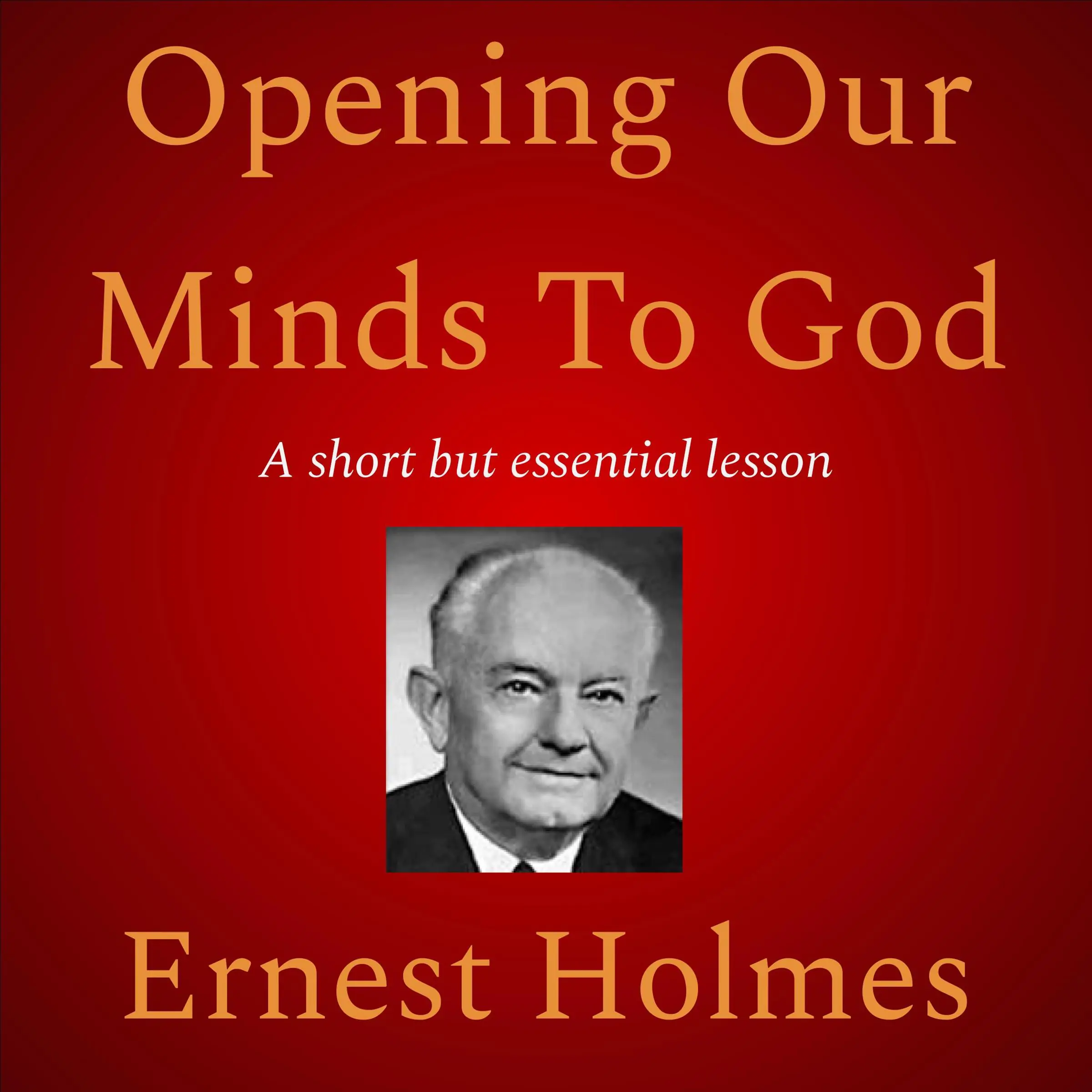 Opening Our Minds To God by Ernest Holmes Audiobook