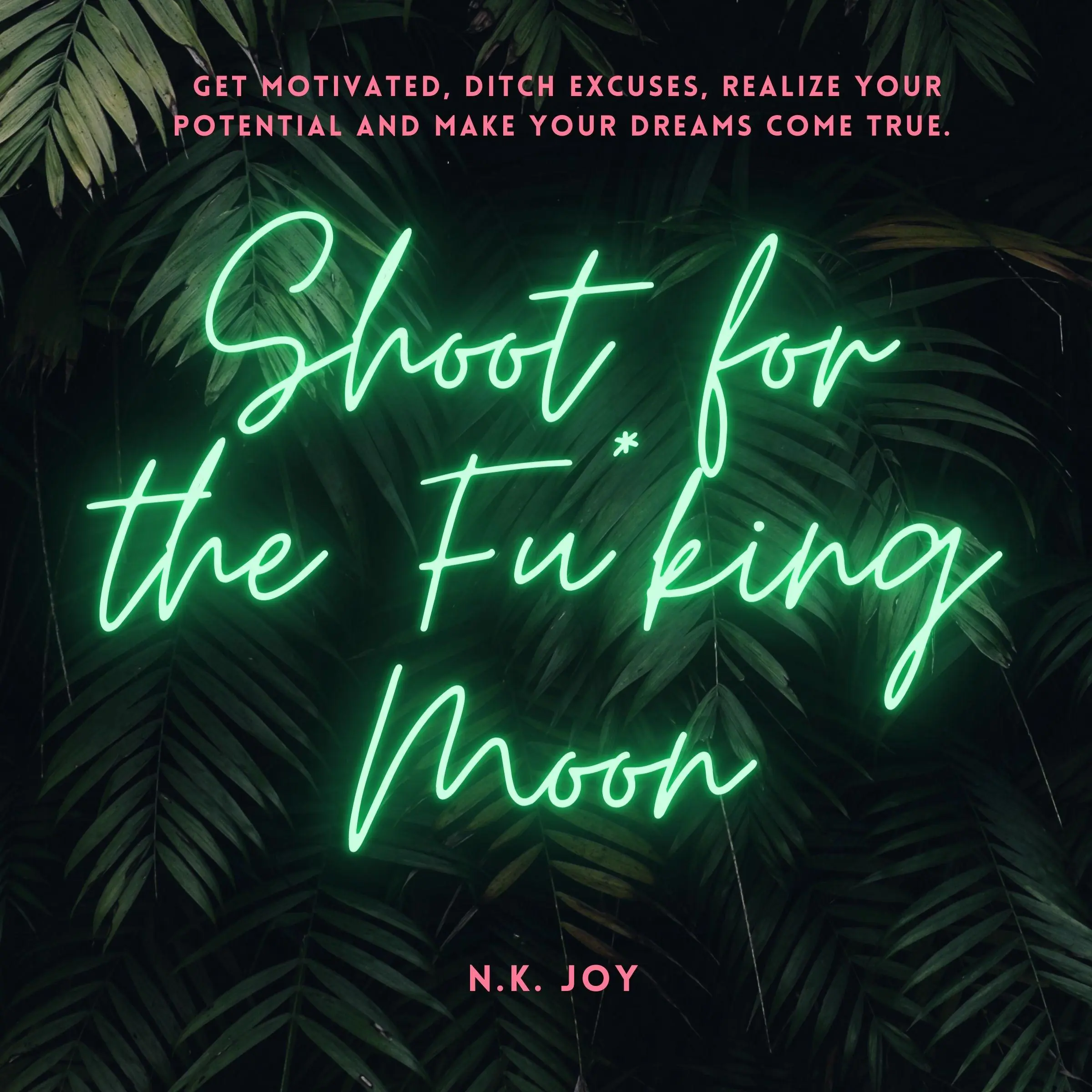 Shoot for the Fu*king Moon Audiobook by N.K. Joy