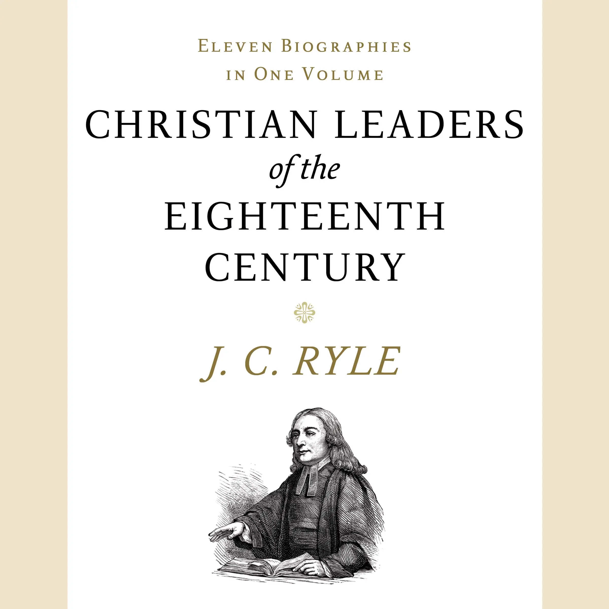 Christian Leaders of the Eighteenth Century by J. C. Ryle