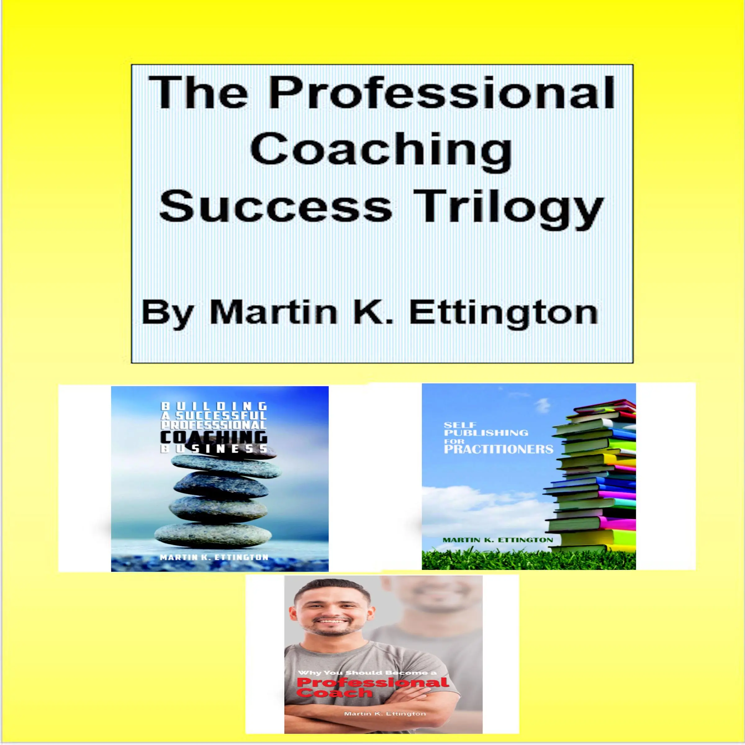 The Professional Coaching Success Trilogy by Martin K. Ettington Audiobook