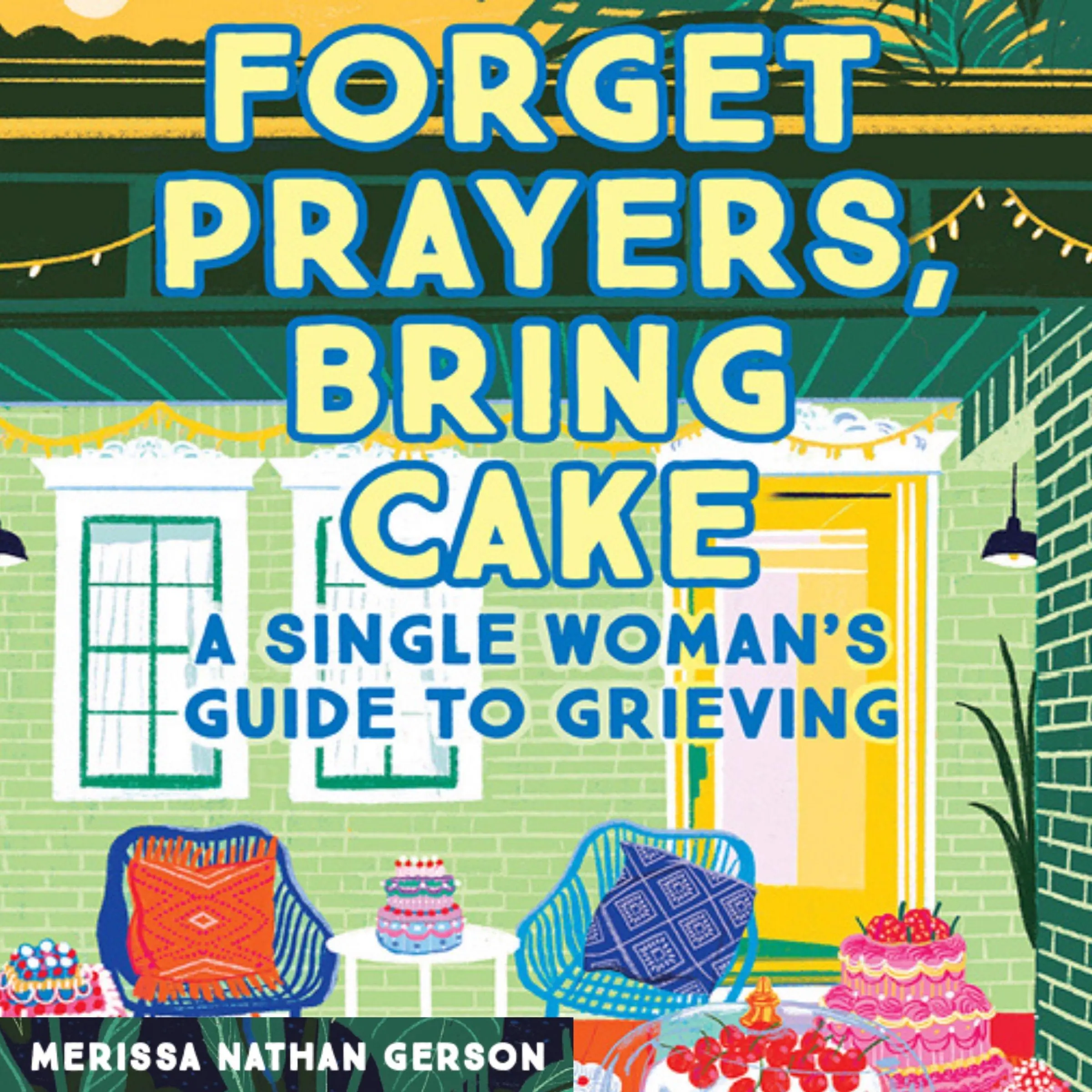 Forget Prayers, Bring Cake Audiobook by Merissa Nathan Gerson