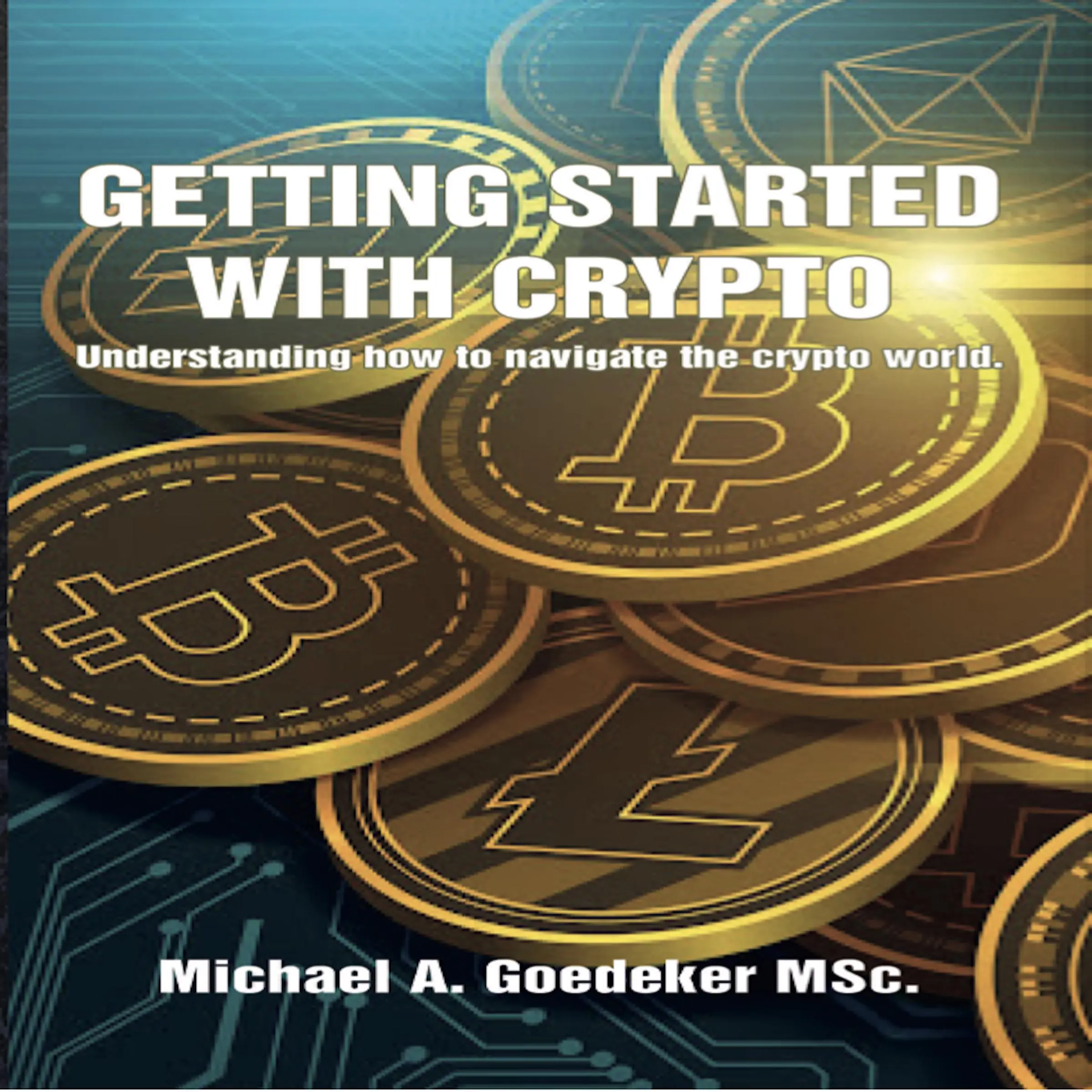 Getting Started With Crypto Audiobook by Michael A Goedeker MSc.