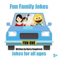 Fun Family Jokes: Jokes for All Ages Audiobook by Harry Snapfresh
