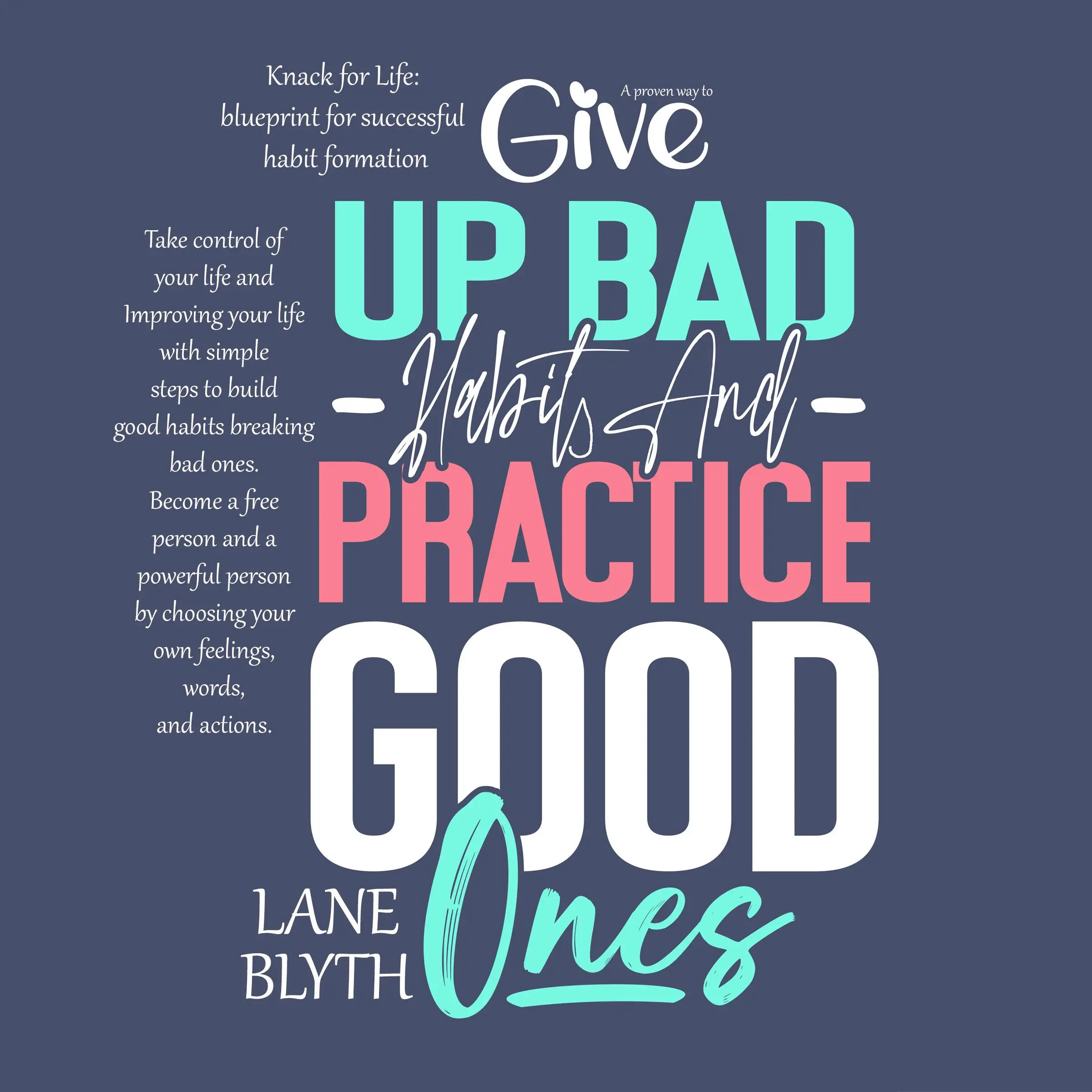 Knack for Life: blueprint for successful habit formation. A Proven way to give up bad habits and practice good ones Audiobook by Lane Blyth
