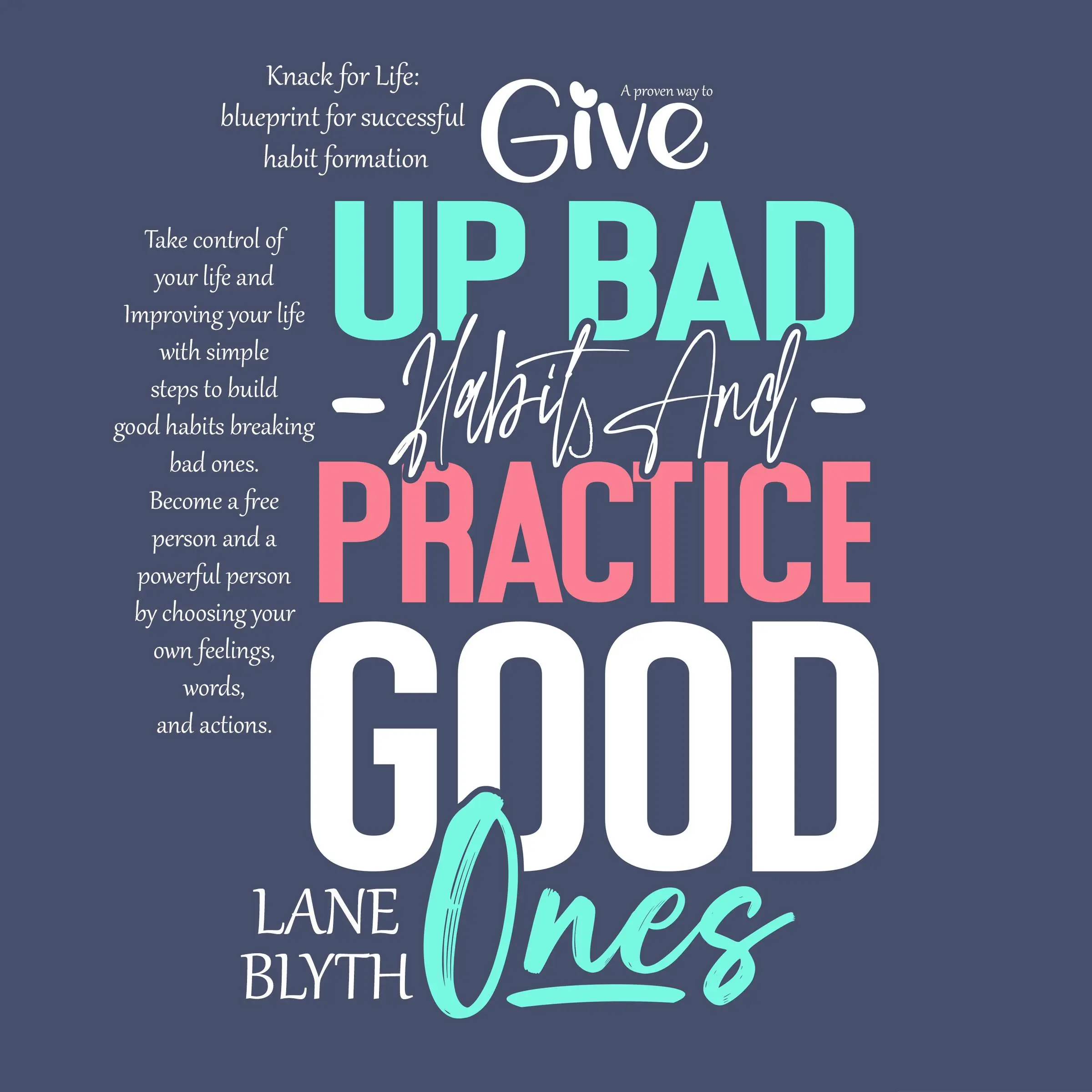 Knack for Life: blueprint for successful habit formation. A Proven way to give up bad habits and practice good ones by Lane Blyth Audiobook