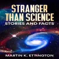 Stranger Than Science Stories and Facts Audiobook by Martin K. Ettington