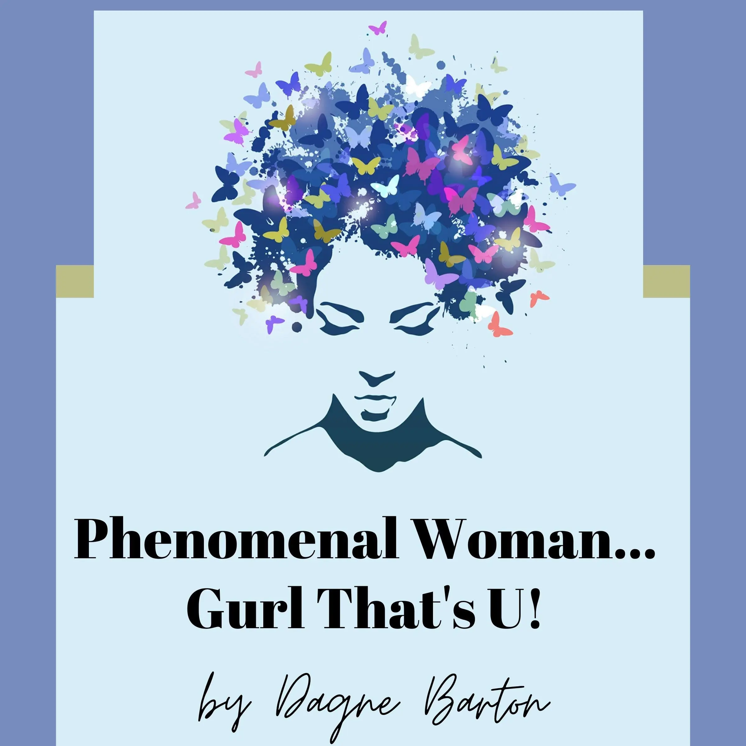 Phenomenal Woman...Gurl That's U! by Dagne Barton Audiobook