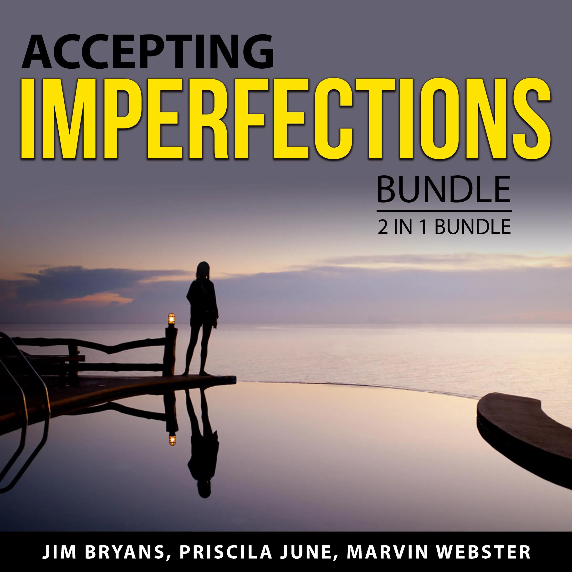 Accepting Imperfections Bundle, 3 in 1 Bundle: Perfectionism, Gifts of Imperfection,  and Love for Imperfect Things by and Marvin Webster