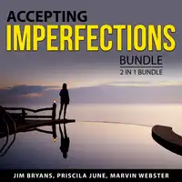 Accepting Imperfections Bundle, 3 in 1 Bundle: Perfectionism, Gifts of Imperfection,  and Love for Imperfect Things Audiobook by and Marvin Webster