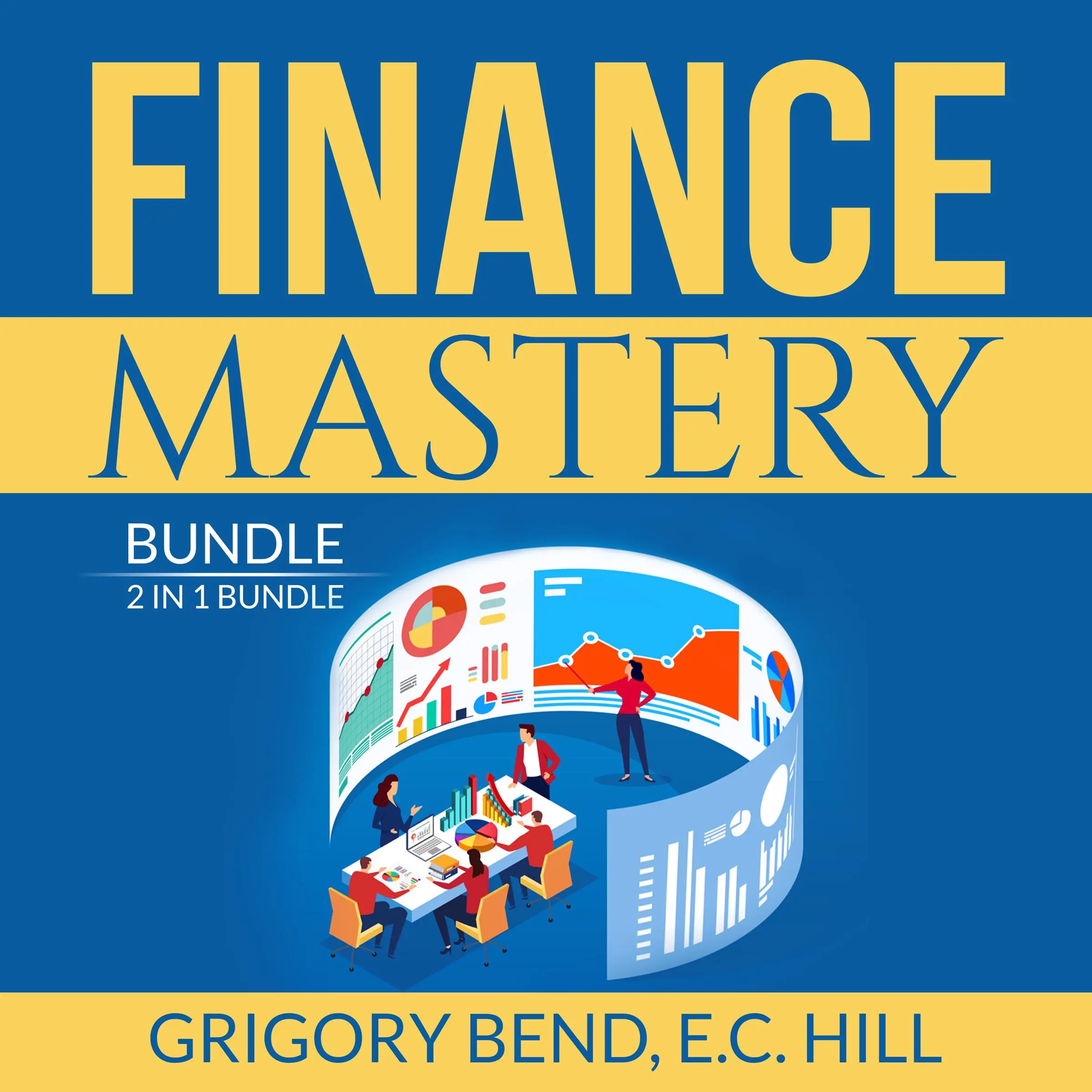 Finance Mastery Bundle: 2 in 1 Bundle, Lords of Finance and Wisdom of Finance by and E.C. Hill