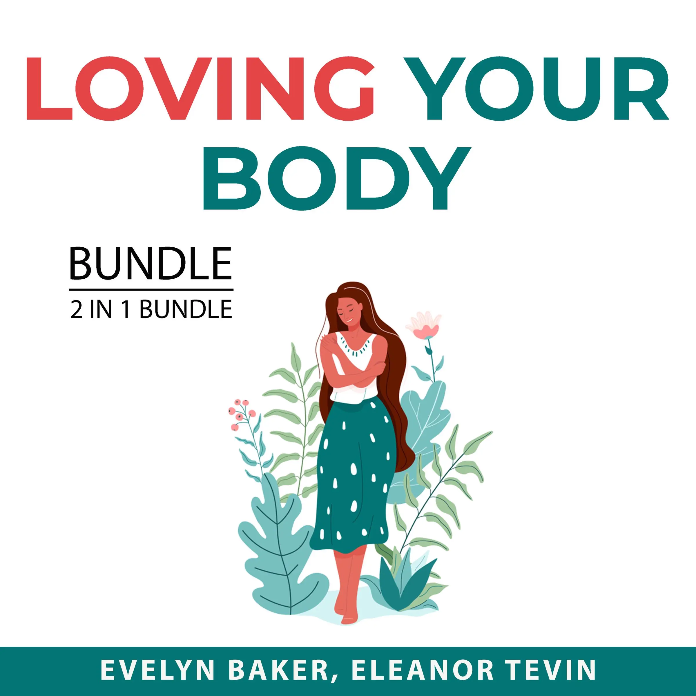 Loving Your Body Bundle, 2 in 1 Bundle: Body Love and Eat Better Audiobook by and Eleanor Tevin