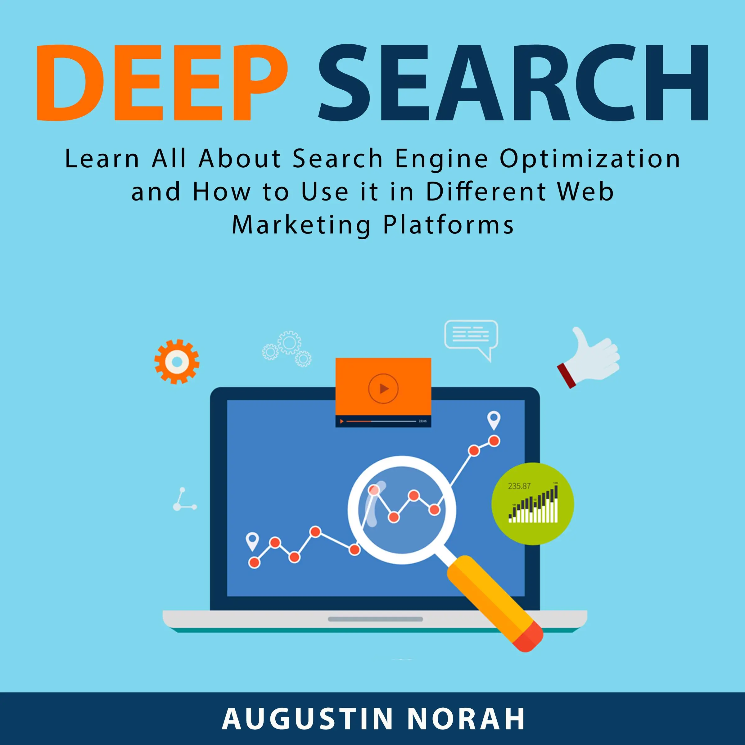 Deep Search: Learn All About Search Engine Optimization and How to Use it in Different Web Marketing Platforms by Augustin Norah Audiobook