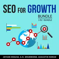 SEO For Growth Bundle, 3 in 1 Bundle: Search Engine Optimization, Search Engines Data, and Deep Search Audiobook by and Augustin Norah