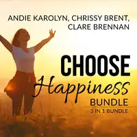 Choose Happiness Bundle: 3 in 1 Bundle, The Happiness Plan, The Happiness Advantage, and How Happiness Happens Audiobook by and Clare Brennan