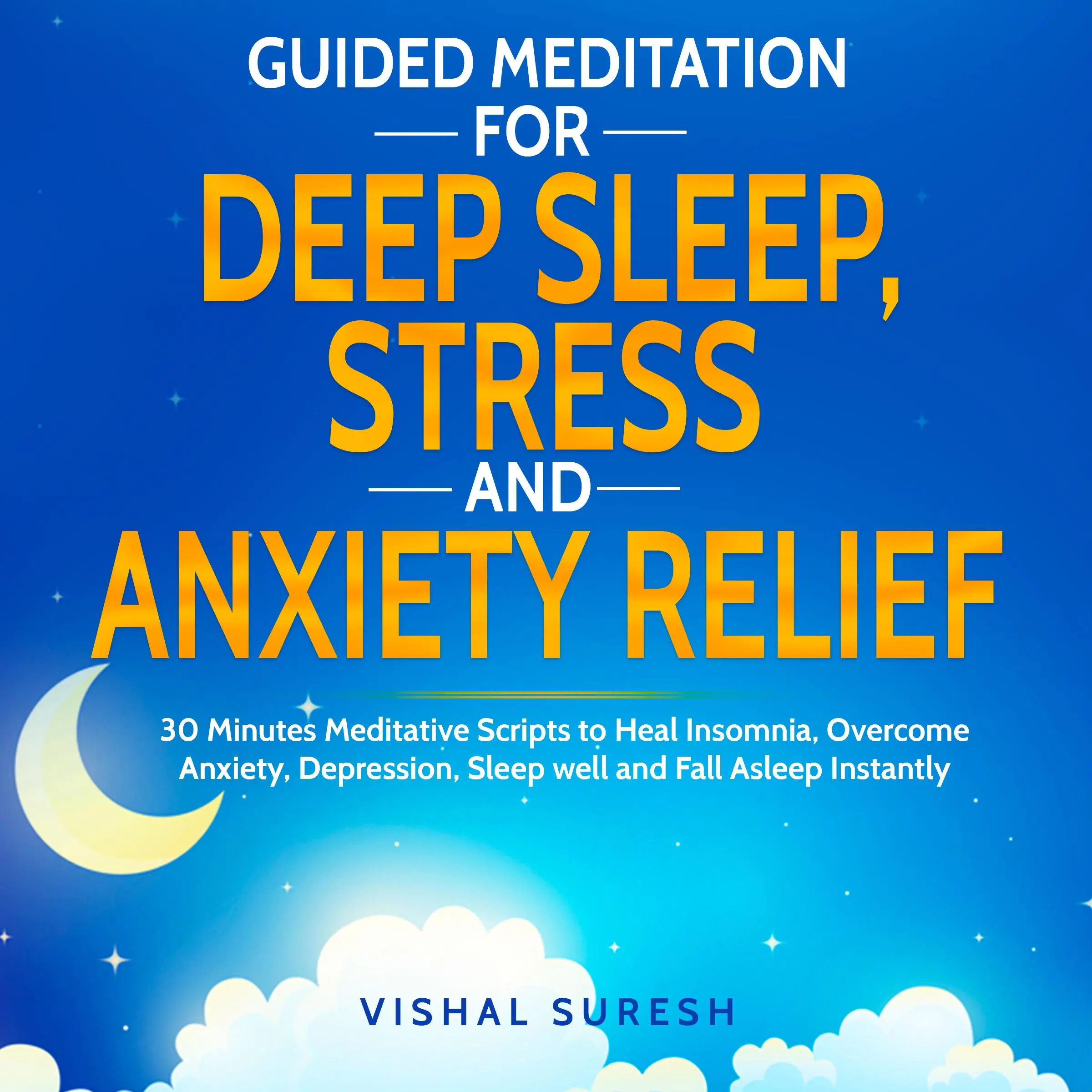 Guided Meditation for Deep Sleep, Stress and Anxiety Relief Audiobook by Vishal Suresh