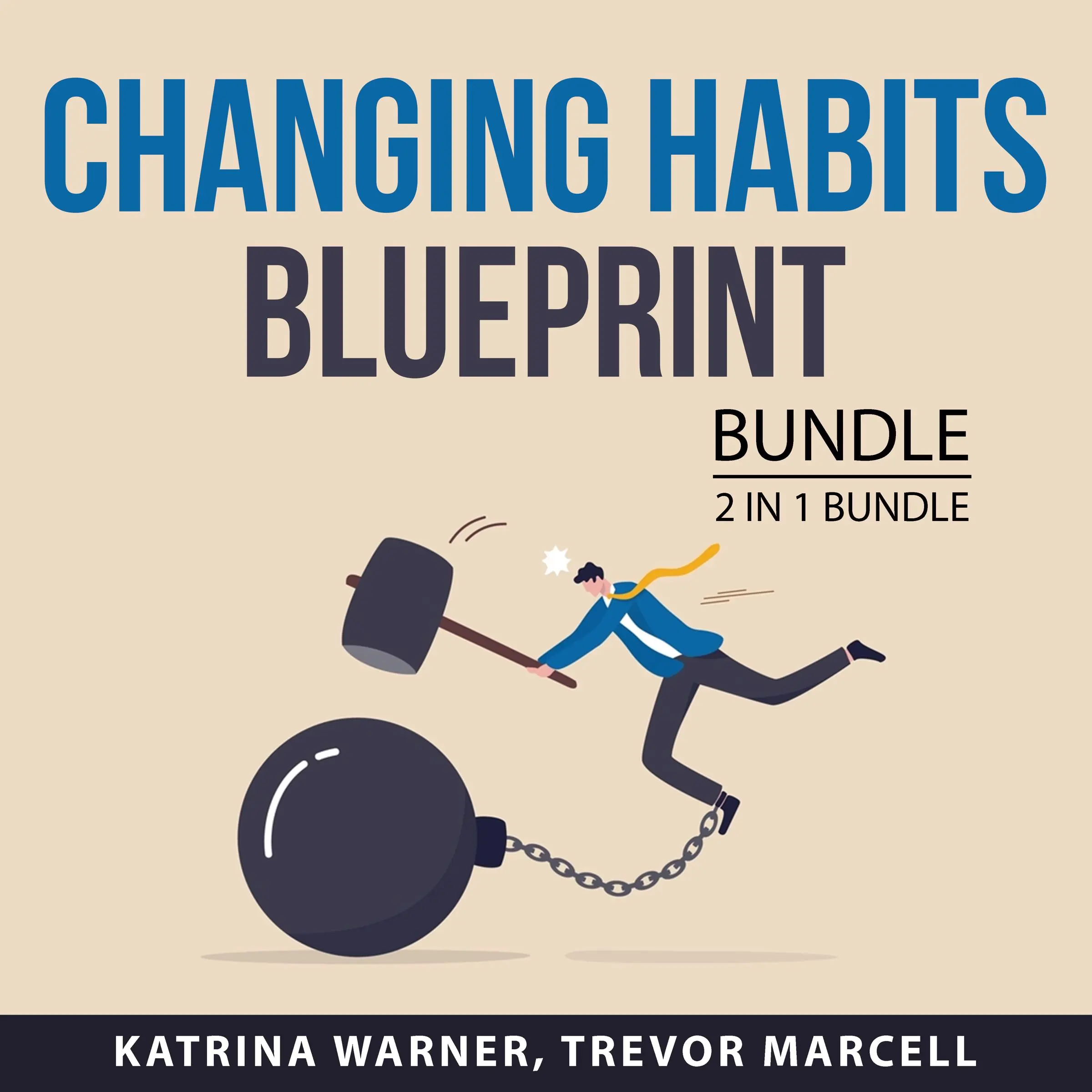 Changing Habits Blueprint Bundle, 2 in 1 bundle: Change Your Habits and You vs You by and Trevor Marcell