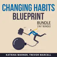 Changing Habits Blueprint Bundle, 2 in 1 bundle: Change Your Habits and You vs You Audiobook by and Trevor Marcell