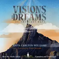 Visions and Dreams of the last days Audiobook by Anita Carlton-Williams