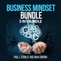 Business Mindset Bundle:  3 in 1 Bundle, Getting Rich, Goals, 80/20 Principle Audiobook by Paul J. Stanley and Jim M. Brown