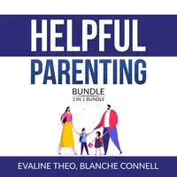 Helpful Parenting Bundle:  2 in 1 Bundle, Resilience Parenting and Boundaries with Teens Audiobook by Blanche Connell