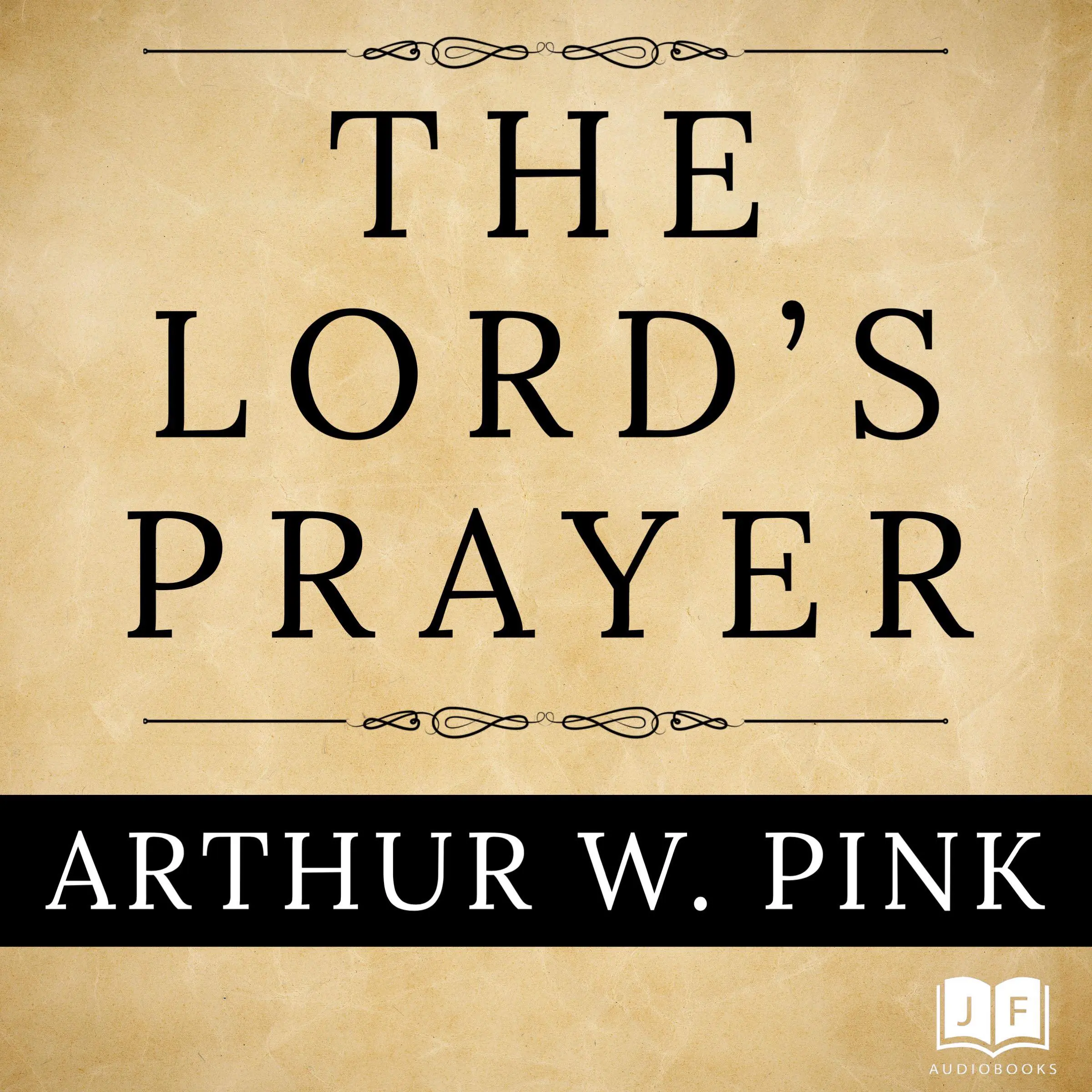 The Lord's Prayer by Arthur W. Pink Audiobook