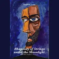 Rhapsody of Strings under the Moonlight: Bedtime Poems & Stories Audiobook by Patricio Leon