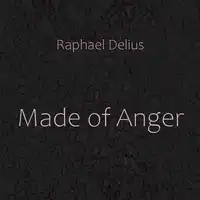 Made of Anger Audiobook by Raphael Delius