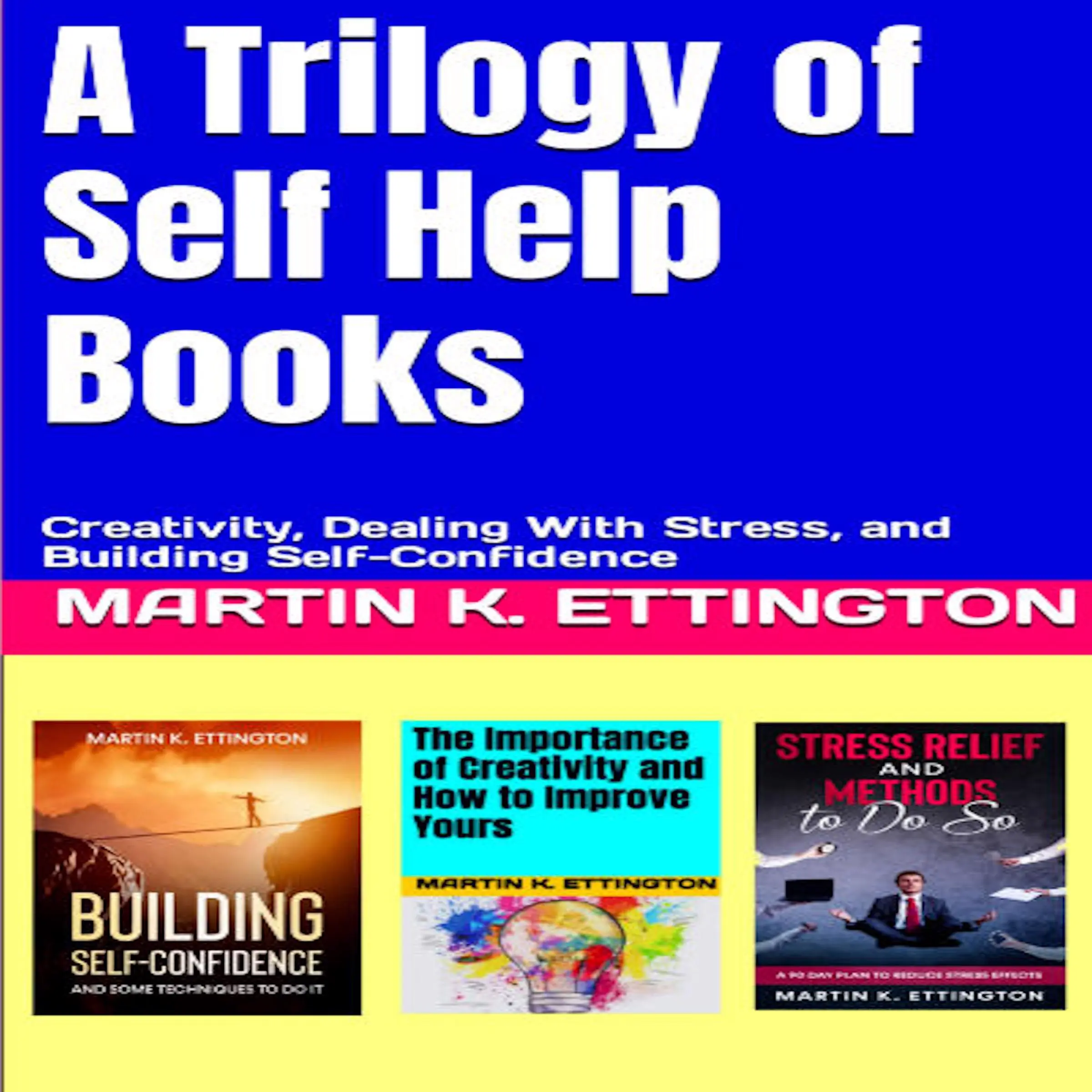 A Trilogy of Self Help Books by Martin K. Ettington Audiobook