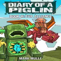 Diary of a Piglin Book 16 Audiobook by Mark Mulle