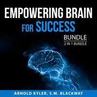 Empowering Brain for Success Bundle, 2 in 1 Bundle: The Champion's Mind and Thinking Clearly Audiobook by and S.M. Blackway