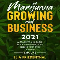 Marijuana Growing and Business 2021 Audiobook by Elia Friedenthal