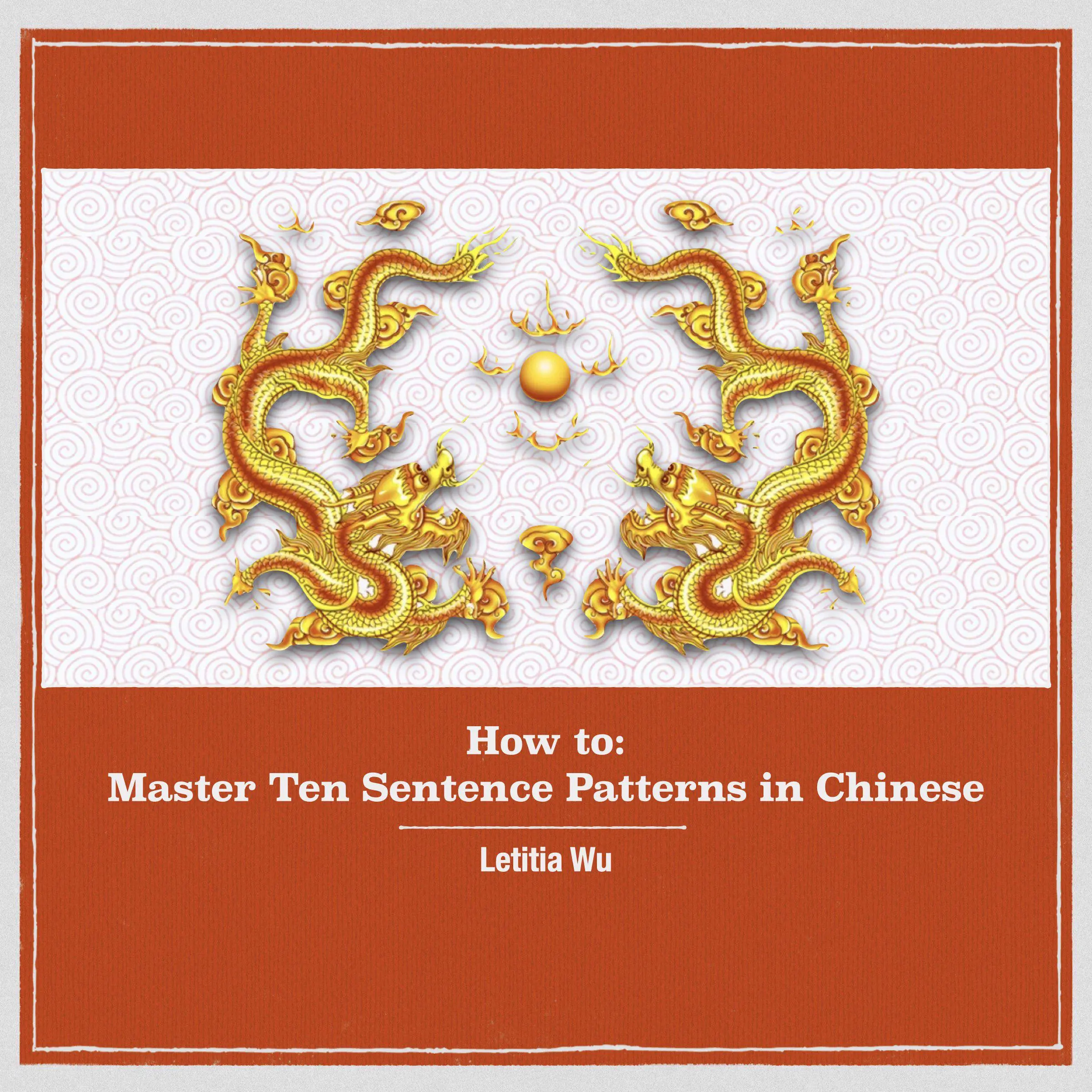 How to: Master 10 Sentence Patterns in Chinese Audiobook by Letitia Wu
