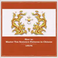 How to: Master 10 Sentence Patterns in Chinese Audiobook by Letitia Wu