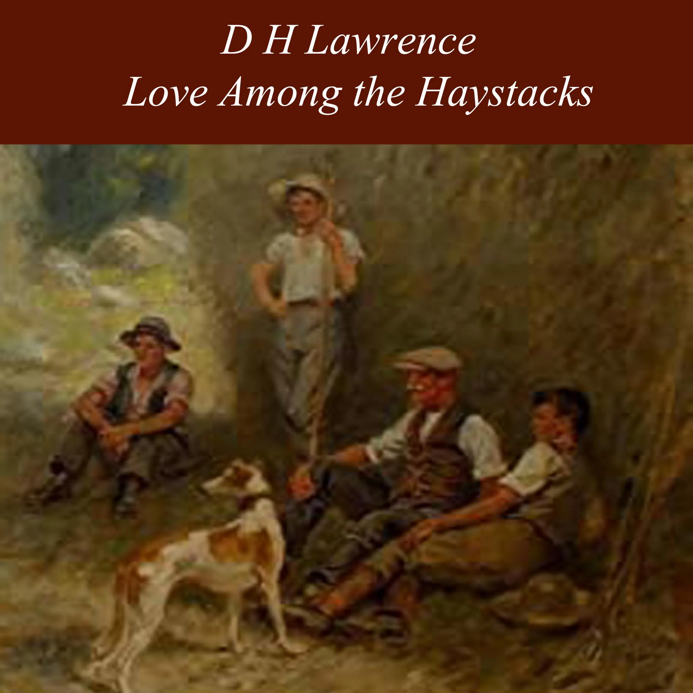 Love Among the Haystacks by D H Lawrence